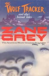 THE WOLF TRACKER, Zane Grey, SCARCE Grey title, #73 in Walter Black set, FINE THE WOLF TRACKER, Zane Grey, SCARCE Grey title, #73 in Walter Black set, FINE
