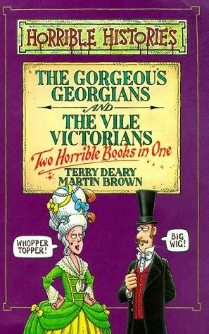 Gorgeous Georgians Vile Victorians Horrible Histories By Terry Deary gorgeous-georgians-vile-victorians-horrible-histories-by-terry-deary