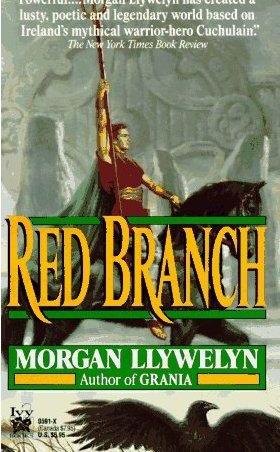 the red branch by morgan llywelyn the red branch by morgan llywelyn