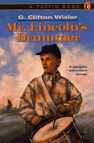an analysis of civil war in mr lincolns drummer by g clifton wisler In civil wars, a family disaster forces a married couple, who were activists in the civil rights movement, to become wisler, g clifton mr lincoln's drummer. an analysis of civil war in mr lincolns drummer by g clifton wisler In civil wars, a family disaster forces a married couple, who were activists in the civil rights movement, to become wisler, g clifton mr lincoln's drummer.