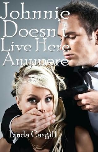 Johnnie Doesn't Live Here Anymore by Linda Cargill