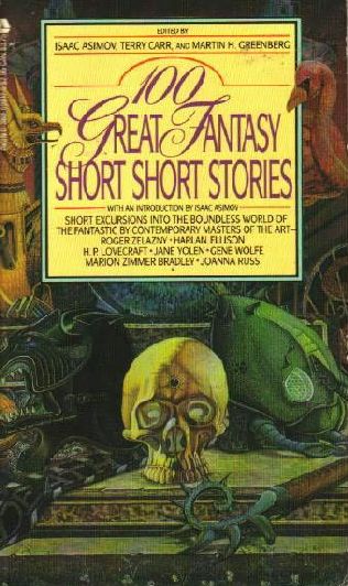 100 Great Fantasy Short Short Stories by Isaac Asimov, Terry Carr and ...